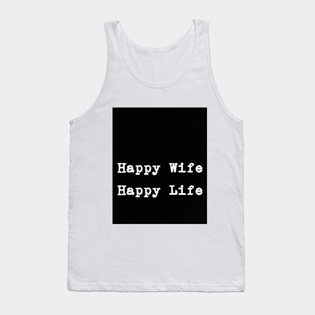 Happy Wife Happy Life Tank Top by Fannytasticlife